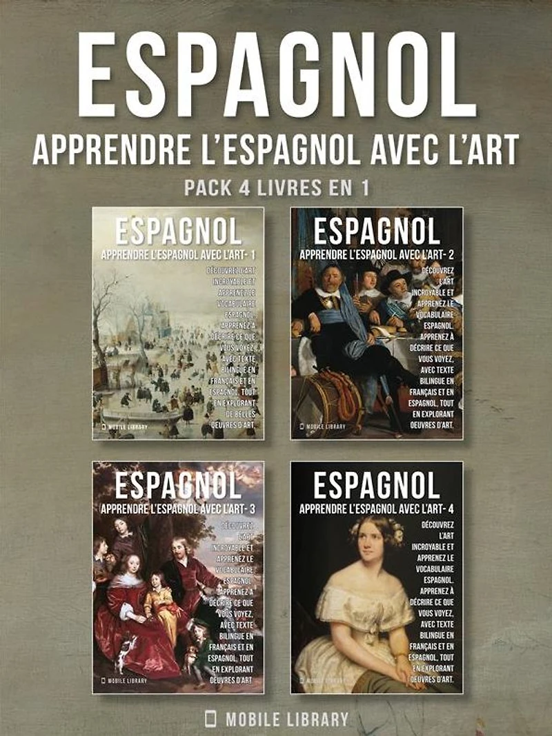 Pack 4 Livres En 1 - Espagnol - Apprendre l'Espagnol avec l'Art: Apprenez à décrire ce que vous voyez, avec un texte bilingue en français et en espagnol, tout en explorant de belles ouvres d'art