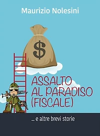 Assalto al paradiso (fiscale): e altre brevi storie