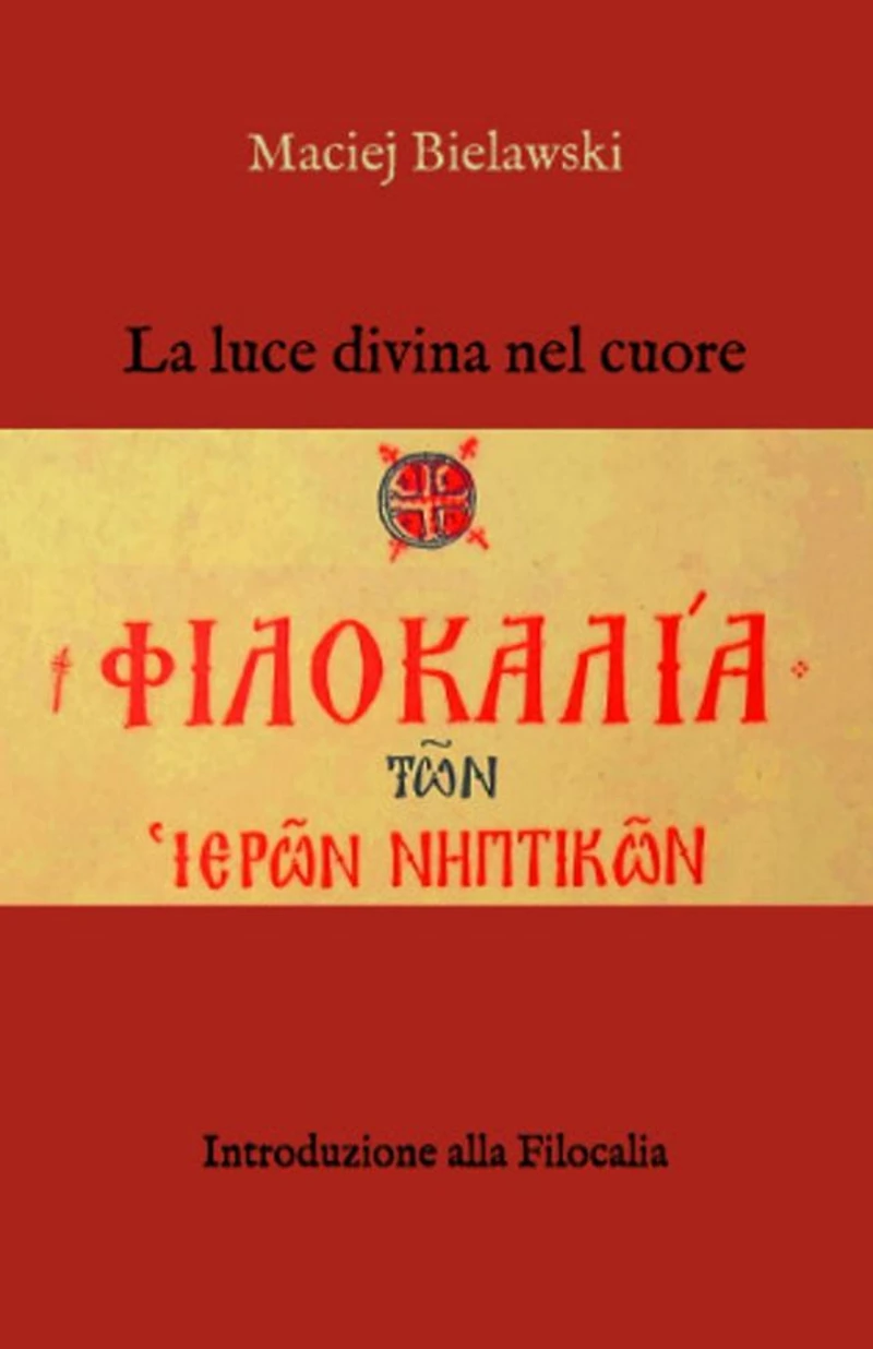 La luce divina nel cuore: Introduzione alla Filocalia