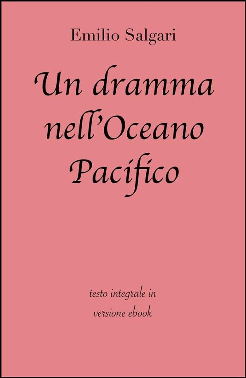 Un dramma nell'Oceano Pacifico di Emilio Salgari in ebook