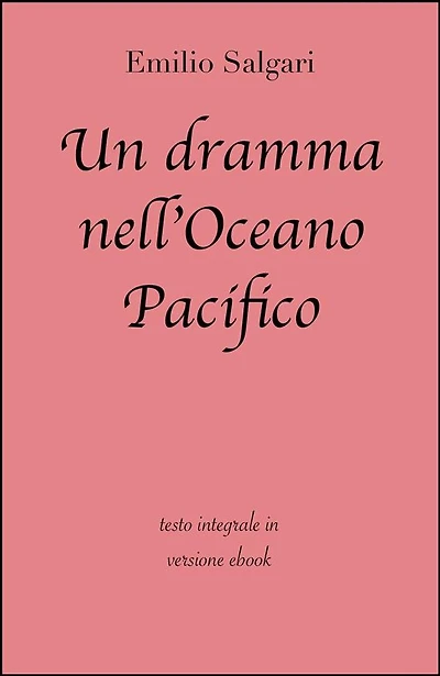 Un dramma nell'Oceano Pacifico di Emilio Salgari in ebook