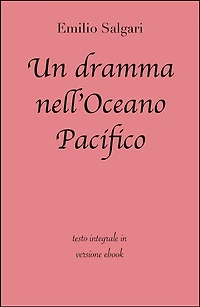 Un dramma nell'Oceano Pacifico di Emilio Salgari in ebook