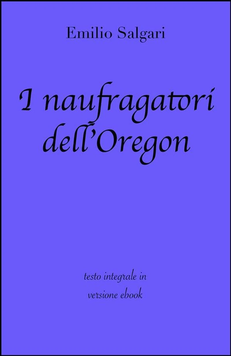 I naufragatori dell'Oregon di Emilio Salgari in ebook