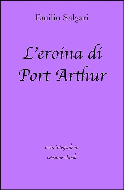 L'eroina di Port Arthur di Emilio Salgari in ebook