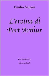 L'eroina di Port Arthur di Emilio Salgari in ebook