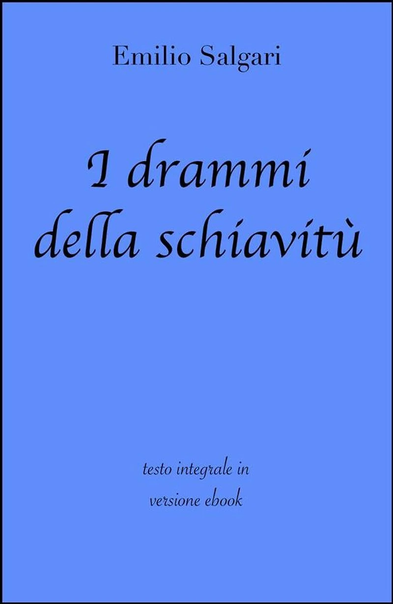 I drammi della schiavitù di Emilio Salgari in ebook
