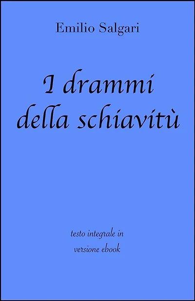 I drammi della schiavitù di Emilio Salgari in ebook
