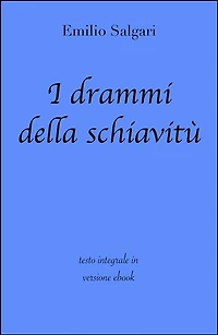 I drammi della schiavitù di Emilio Salgari in ebook