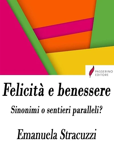 Felicità e benessere, sinonimi o sentieri paralleli?