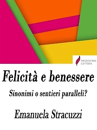 Felicità e benessere, sinonimi o sentieri paralleli?