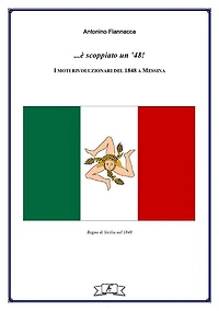 ...è scoppiato un '48!: I moti rivoluzionari del 1848 a Messina.