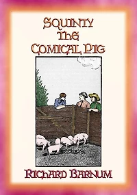 SQUINTY THE COMICAL PIG and his adventures outside his pen