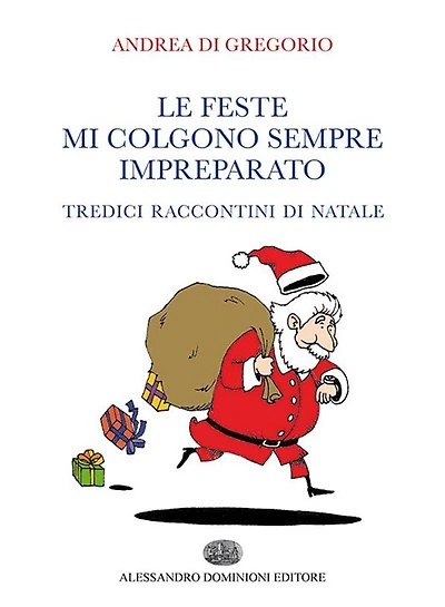 Le feste mi colgono sempre impreparato: Tredici raccontini di Natale