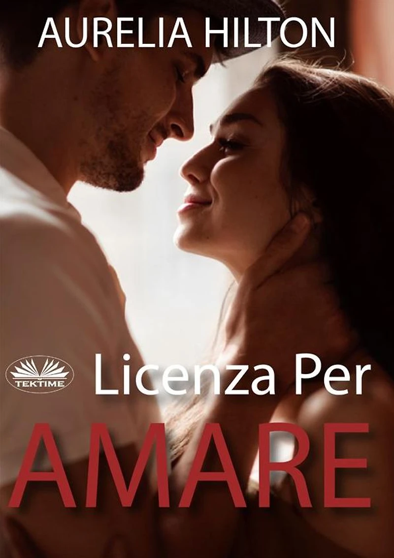 Licenza Per Amare: Una Novella Hot Di Aurelia Hilton - Libro 9
