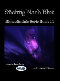 Süchtig Nach Blut: Blutsbündnis-Serie Buch 11