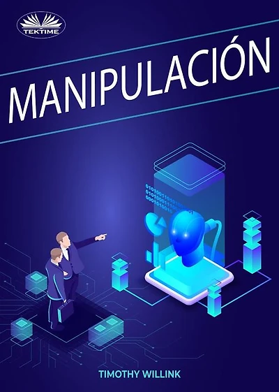 Manipulación: Secretos Oscuros De Manipulación Emocional Encubierta, Persuasión