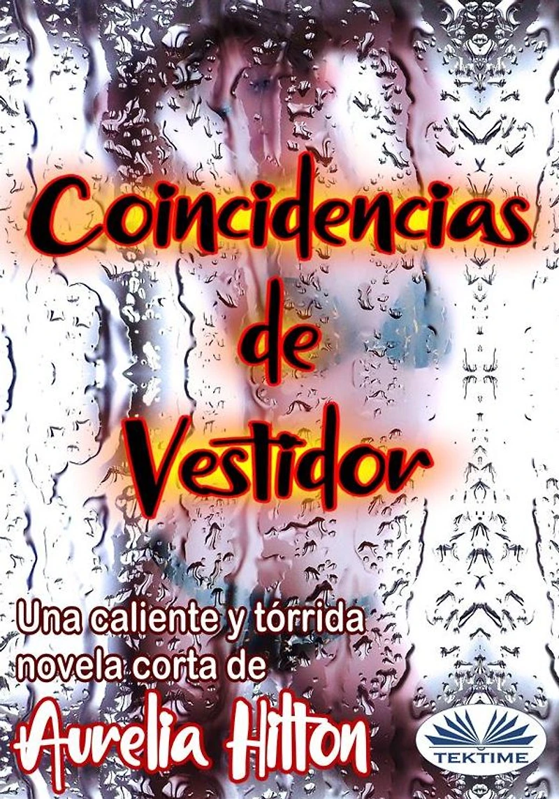 Coincidencias De Vestidor: Una Caliente Y Tórrida Novela Corta De Aurelia Hilton