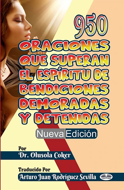 950 Oraciones Que Superan El Espíritu De Bendiciones Demoradas Y Detenidas Nueva Edición