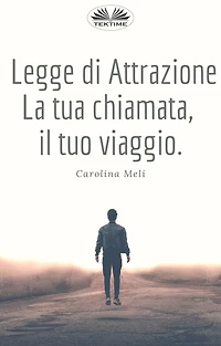 Legge Di Attrazione: La Tua Chiamata, Il Tuo Viaggio