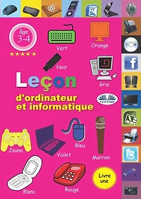 Leçon D'Ordinateur Et Informatique: Livre 1