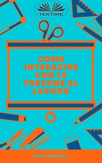 Come Interagire Con Le Persone Al Lavoro