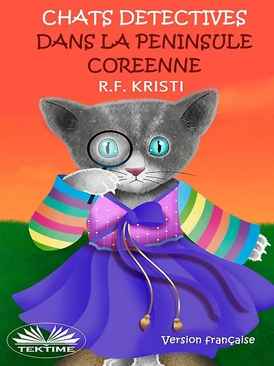 Chats Détectives Dans La Péninsule Coréenne: Journal D'Un Chat Fouineur