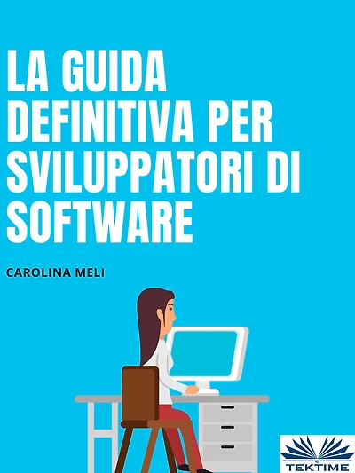 La Guida Definitiva Per Sviluppatori Di Software: CONSIGLI E TRUCCHI