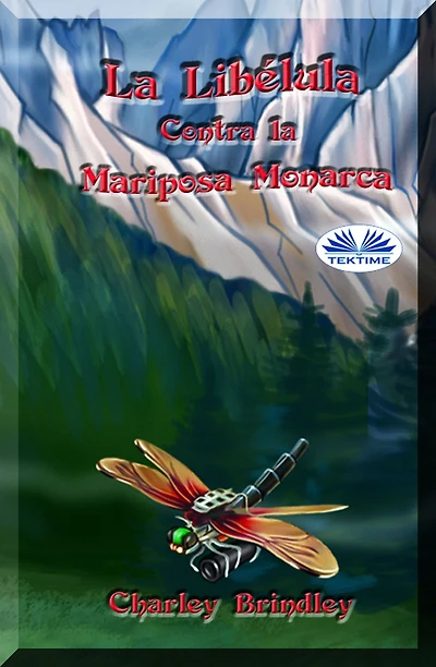 La Libélula Contra La Mariposa Monarca: Libro Uno