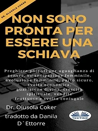 Non Sono Pronta Per Essere Una Schiava: Preghiere Per Uguaglianza Di Genere, Emancipazione Femminile, Evoluzione Femminile, Parto Sicuro