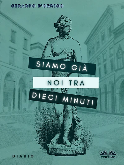 Siamo Già Noi Tra Dieci Minuti: Diario
