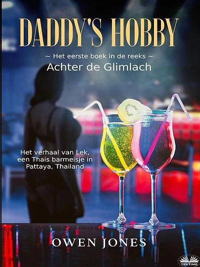 Daddy's Hobby: Het Verhaal Van Lek, Een Thais Barmeisje In Pattaya, Thailand