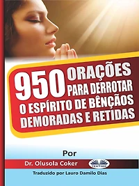 950 Orações Para Derrotar O Espírito De Bênçãos Demoradas E Retidas