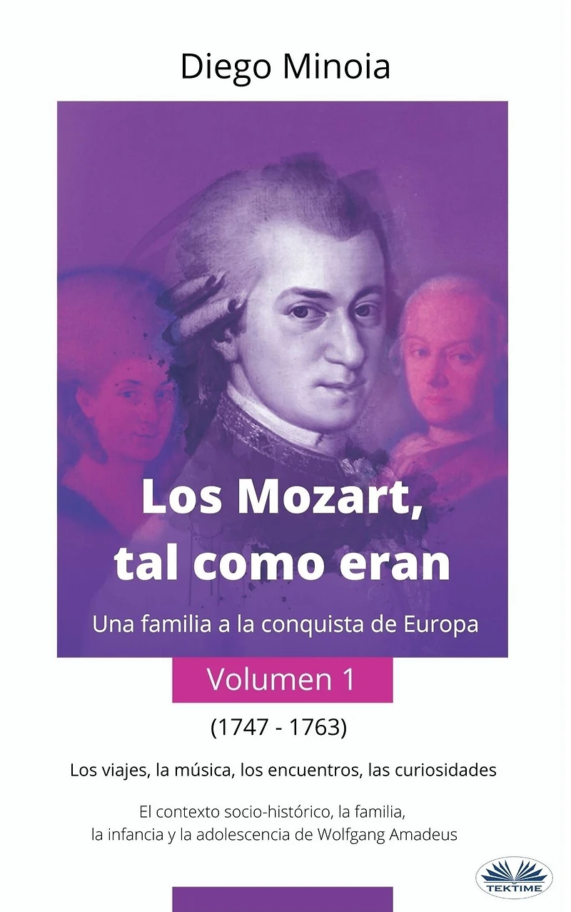 Los Mozart, Tal Como Eran. (Volumen 2): Una Familia A La Conquista De Europa