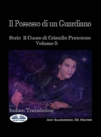 Il Possesso Di Un Guardiano: Serie Il Cuore Di Cristallo Protettore Volume 5