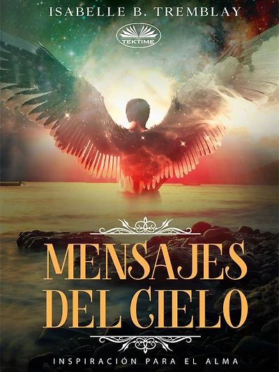 Mensajes Del Cielo: Inspiración Para El Alma