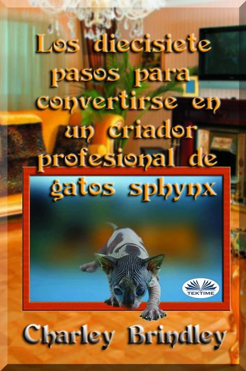 Los Diecisiete Pasos Para Convertirse En Un Criador Profesional De Gatos Sphynx