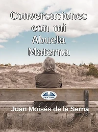 Conversaciones Con Mi Abuela Materna