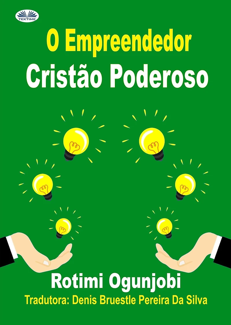 O Empreendedor Cristão Poderoso: Como Alcançar Seus Objetivos De Vida E Financeiros