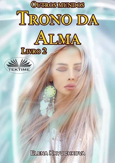 Outros Mundos. Trono Da Alma. Livro 2