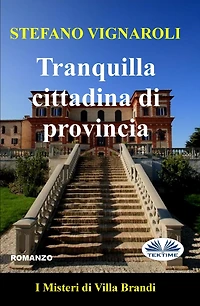 Tranquilla Cittadina Di Provincia: I Misteri Villa Brandi