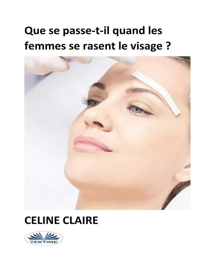 Que Se Passe-T-Il Quand Les Femmes Se Rasent Le Visage ?