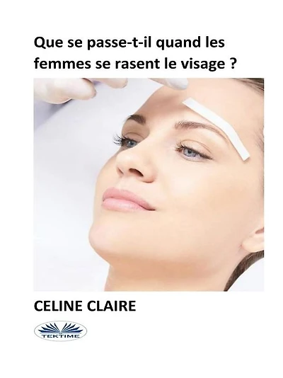 Que Se Passe-T-Il Quand Les Femmes Se Rasent Le Visage ?