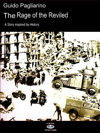 The Rage Of The Reviled: A Story Inspired By History