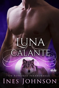 Luna Calante: Un Romanzo Paranormale Di Lupi Mutanti