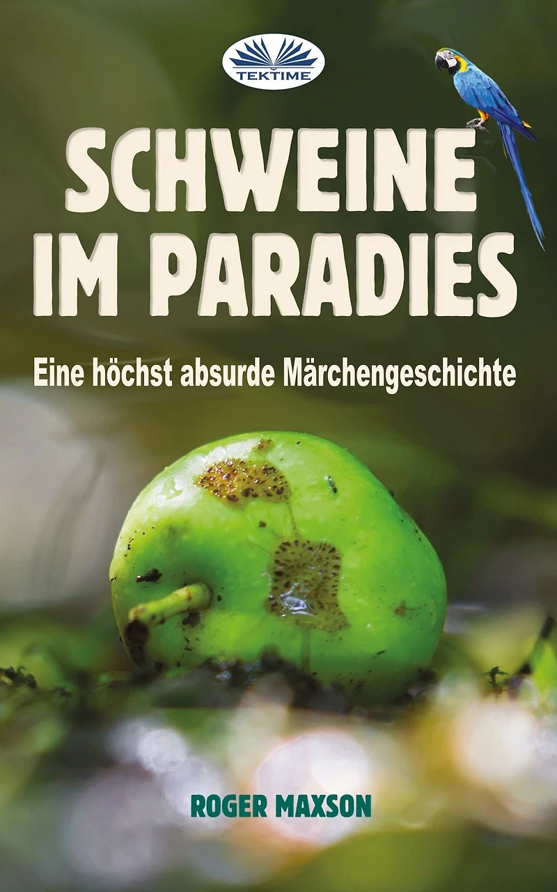 Schweine Im Paradies: Eine Höchst Absurde Märchengeschichte