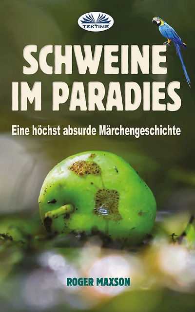 Schweine Im Paradies: Eine Höchst Absurde Märchengeschichte