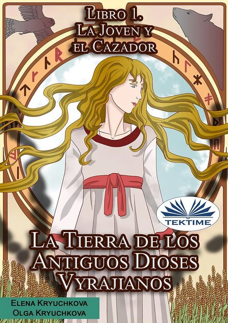 La Tierra De Los Antiguos Dioses Vyrajianos. Libro 1. La Joven Y El Cazador.