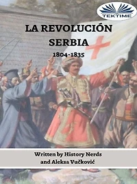 La Revolución Serbia: 1804-1835