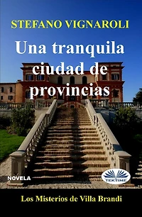 Una Tranquila Ciudad De Provincias: Los Misterios De Villa Brandi