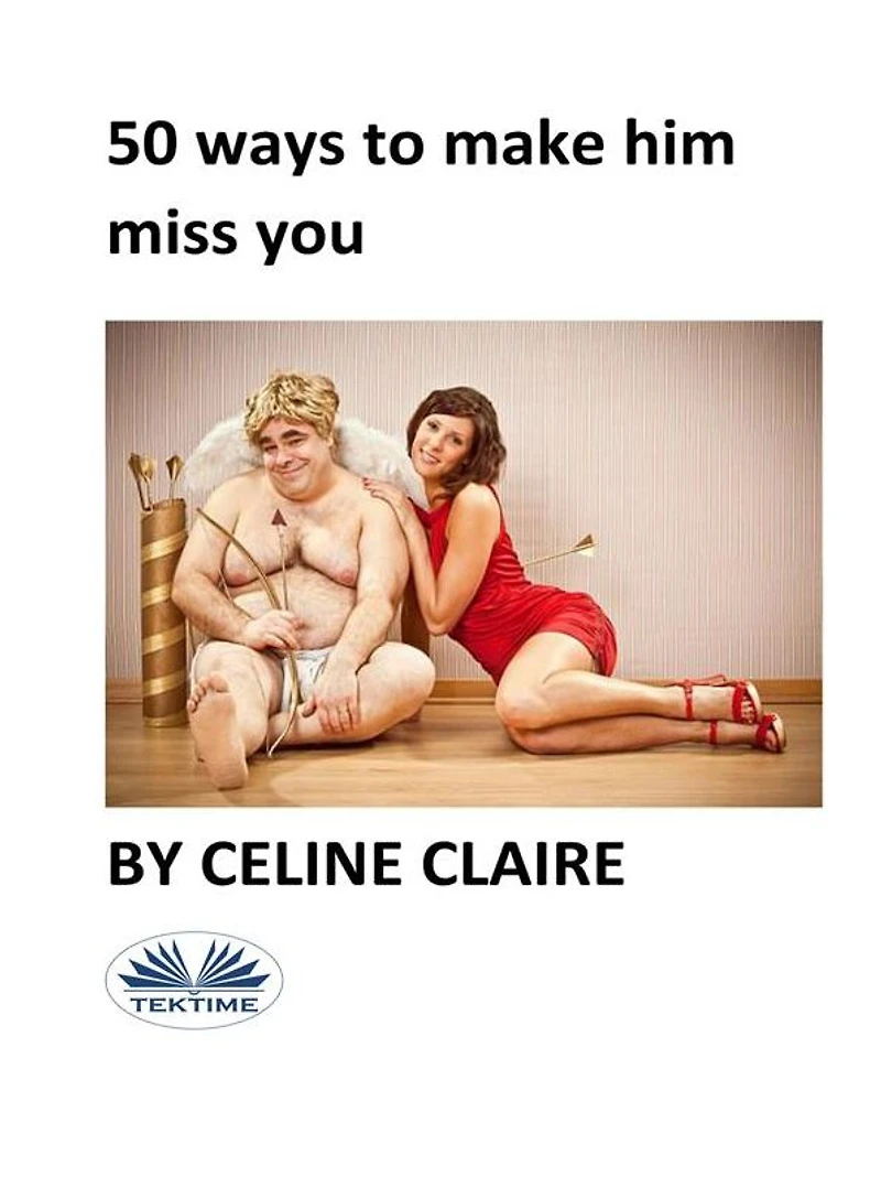 50 Ways To Make Him Miss You